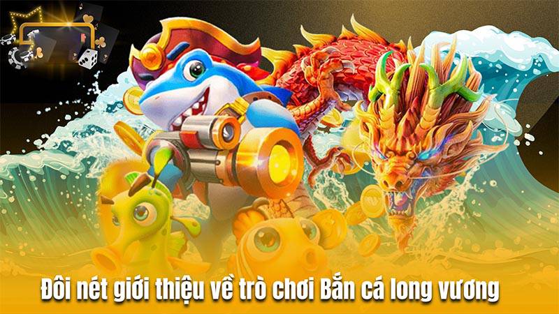 Bắn cá Long Vương GamVip: Chinh phục đại dương huyền bí 2 Bắn cá Long Vương GamVip